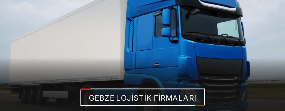 Gebze Lojistik Taşımacılık Gebze Lojistik Taşımacılık