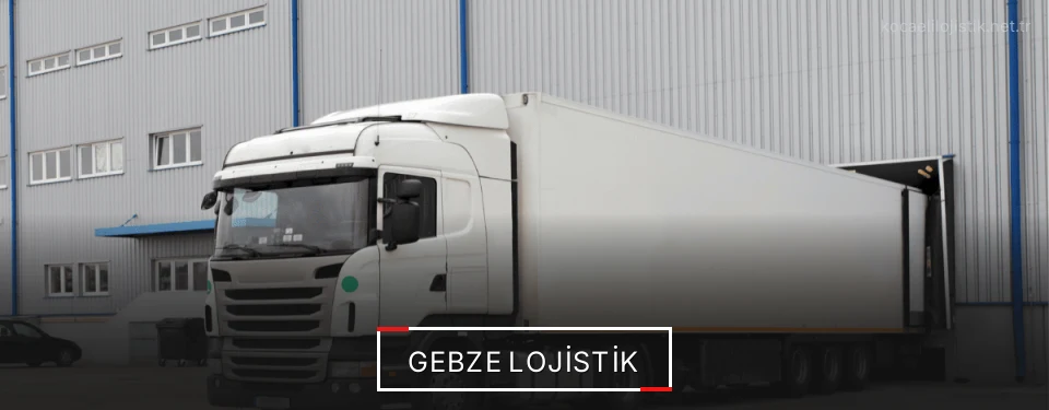 Gebze Lojistik Gebze Lojistik