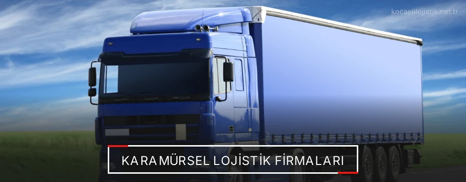 Karamürsel Lojistik Taşımacılık Karamürsel Lojistik Taşımacılık
